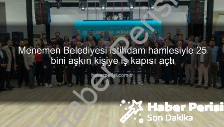Menemen Belediyesi istihdam hamlesiyle 25 bini aşkın kişiye iş kapısı açtı