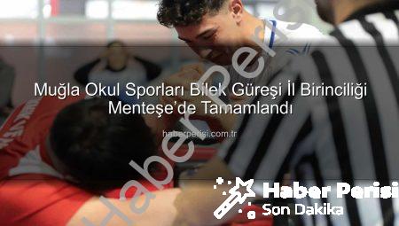 Muğla Okul Sporları Bilek Güreşi İl Birinciliği Menteşe’de Tamamlandı