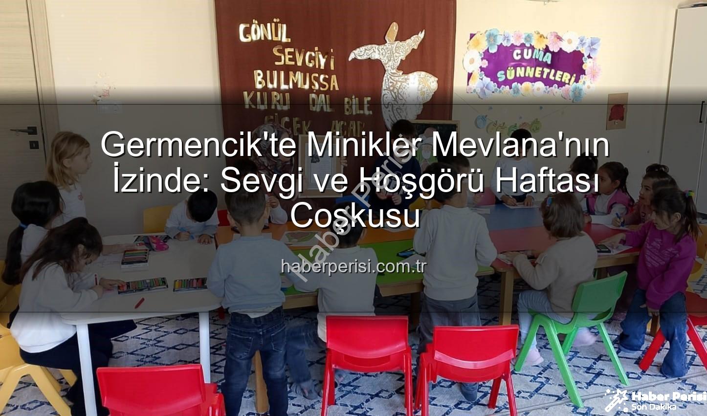 Mevlana Haftası Germencik - Germencik'te Minikler Mevlana'nın İzinde: Sevgi ve Hoşgörü Haftası Coşkusu