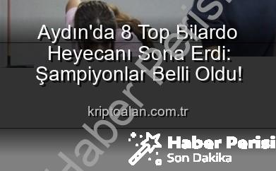 Aydın’da 8 Top Bilardo Turnuvası Heyecanı Sona Erdi: İşte Şampiyonlar!