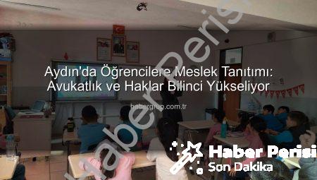Aydın’da Öğrenciler Hukuk Dünyasıyla Tanıştı: Avukatlık ve Haklar Bilgisi Verildi