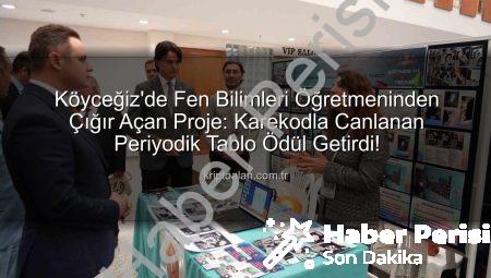 Köyceğizli Öğretmenden Yenilikçi Proje: Karekodla Canlanan Periyodik Tablo Ödüle Layık Görüldü