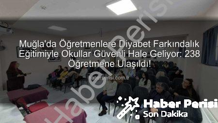 Muğla’da Öğretmenlere Diyabet Farkındalık Eğitimiyle Okullar Güvenli Hale Geliyor: 238 Öğretmene Ulaşıldı!