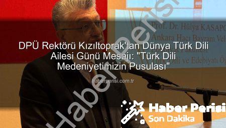 DPÜ Rektörü Kızıltoprak’tan Dünya Türk Dili Ailesi Günü Mesajı: “Türk Dili Medeniyetimizin Pusulası”