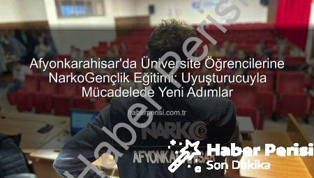 Afyonkarahisar’da Üniversite Öğrencilerine NarkoGençlik Eğitimi: Uyuşturucuyla Mücadelede Yeni Adımlar