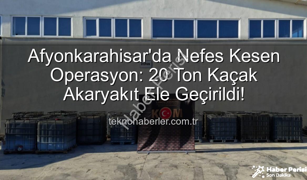 kaçak akaryakıt - Afyonkarahisar'da Nefes Kesen Operasyon: 20 Ton Kaçak Akaryakıt Teknolojiye Yakalandı!