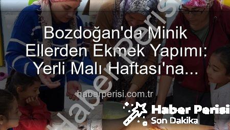 Bozdoğan’da Minik Ellerden Ekmek Yapımı: Yerli Malı Haftası’na Lezzetli Katkı!