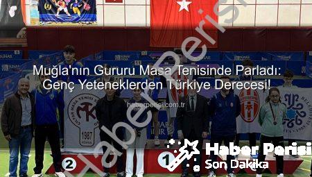 Muğla’nın Gururu Masa Tenisinde Parladı: Genç Yeteneklerden Türkiye Derecesi!