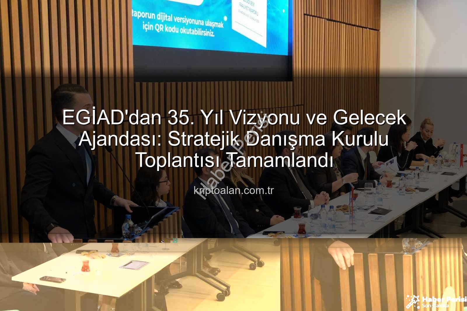 EGİAD 35. yıl - EGİAD'dan 35. Yıl Vizyonu: Stratejik Gelecek ve Sürdürülebilirlik Odaklı Projeler