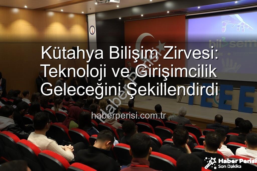 Kütahya bilişim - Kütahya Bilişim Zirvesi: Teknoloji ve Girişimcilik Geleceğini Şekillendirdi