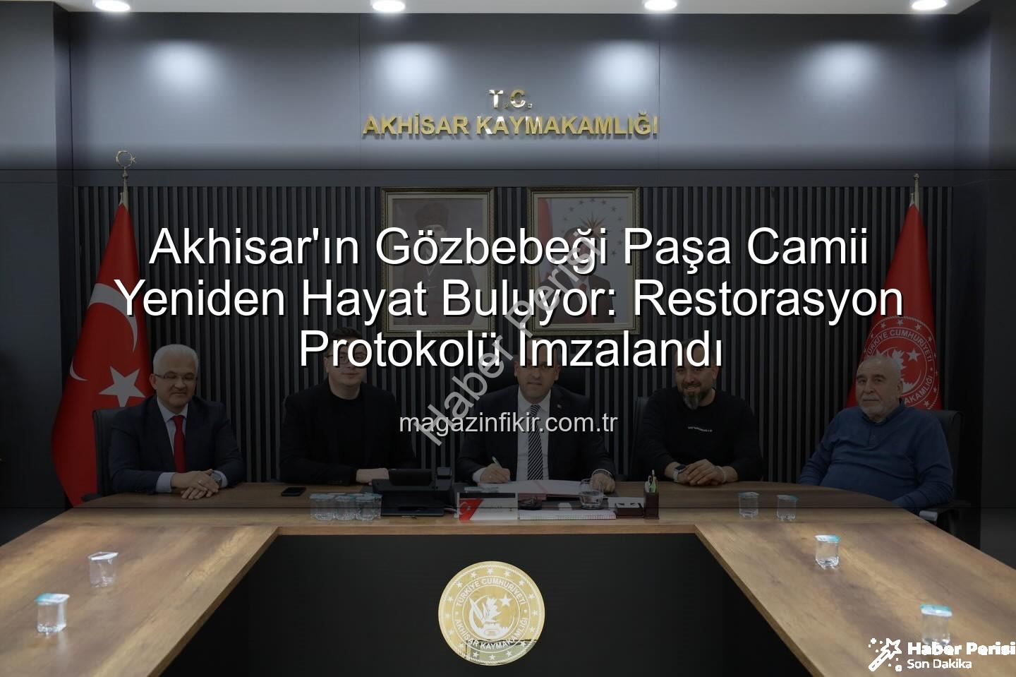 Paşa Camii restorasyonu - Akhisar'ın İncisi Paşa Camii Yeniden Hayat Buluyor: Restorasyon Protokolü İmzalandı