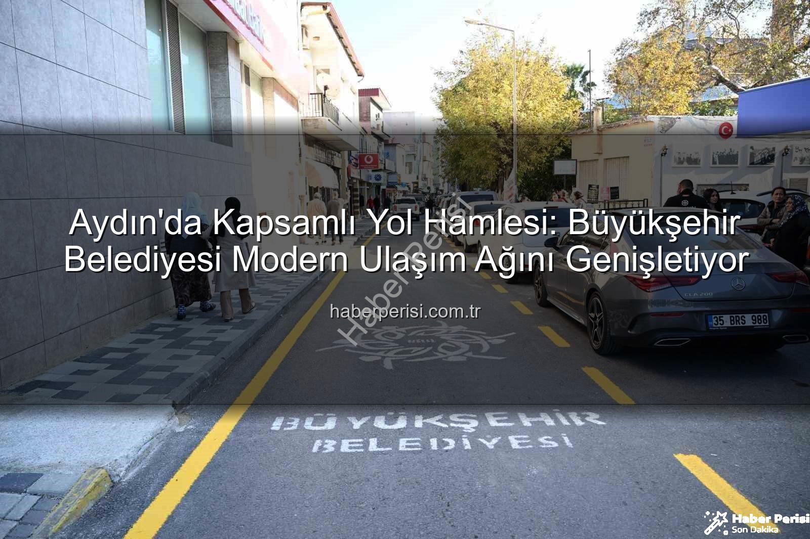 Aydın yol yapım - Aydın'da Kapsamlı Yol Hamlesi: Büyükşehir Belediyesi Modern Ulaşım Ağını Genişletiyor