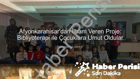 Afyonkarahisar’dan İlham Veren Proje: Bibliyoterapi ile Çocuklara Umut Oldular
