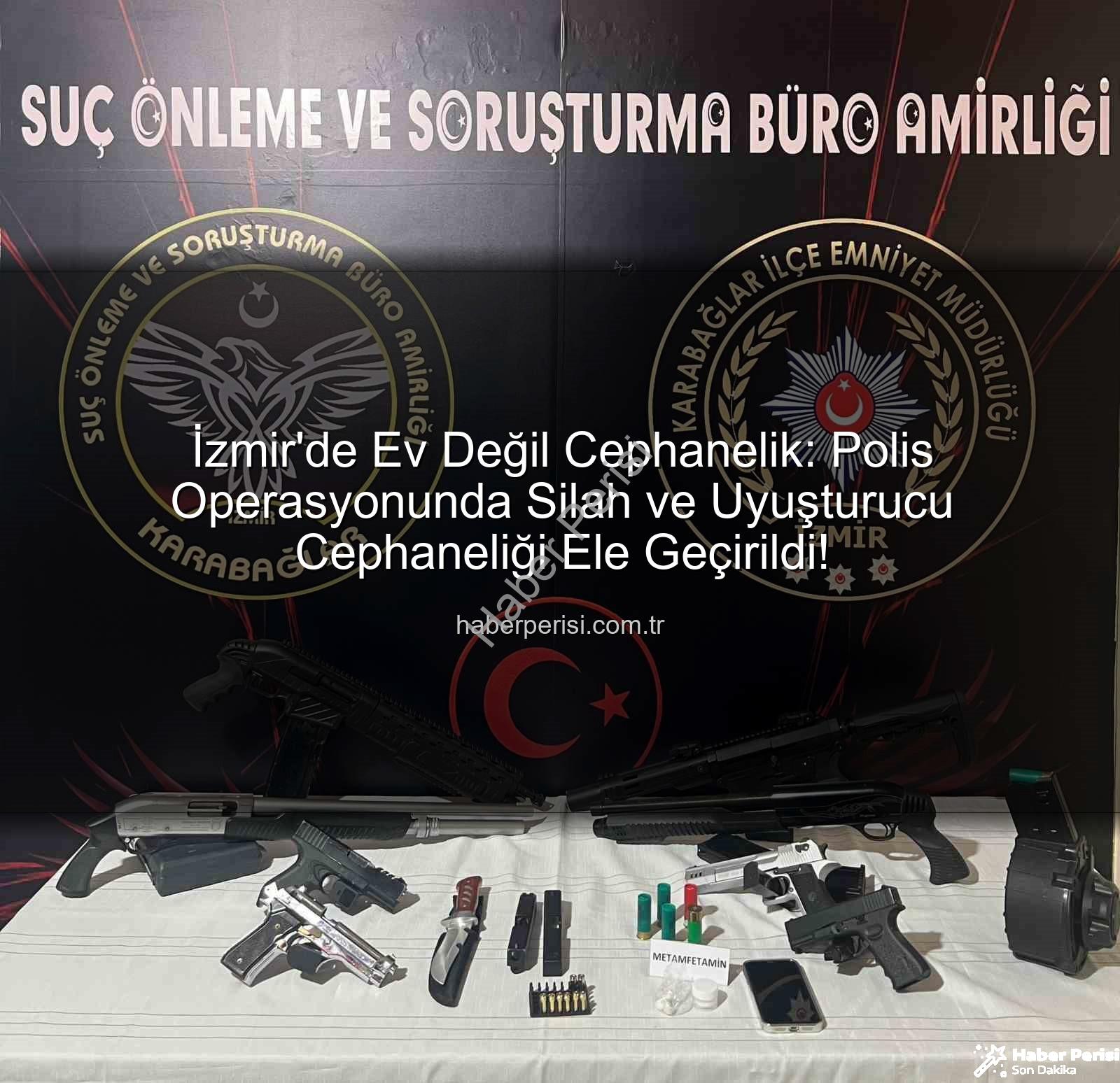 İzmir'de cephanelik ev - İzmir'de Ev Değil Cephanelik: Polis Operasyonunda Silah ve Uyuşturucu Cephaneliği Ele Geçirildi!