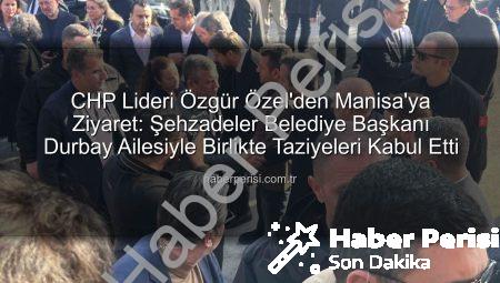 CHP Lideri Özgür Özel’den Manisa’ya Ziyaret: Şehzadeler Belediye Başkanı Durbay Ailesiyle Birlikte Taziyeleri Kabul Etti