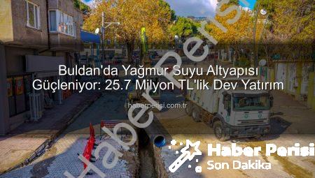 Buldan’da Yağmur Suyu Altyapısı Güçleniyor: 25.7 Milyon TL’lik Dev Yatırım
