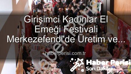 Girişimci Kadınlar El Emeği Festivali Merkezefendi’de Üretim ve Dayanışma Rüzgarı Estirecek