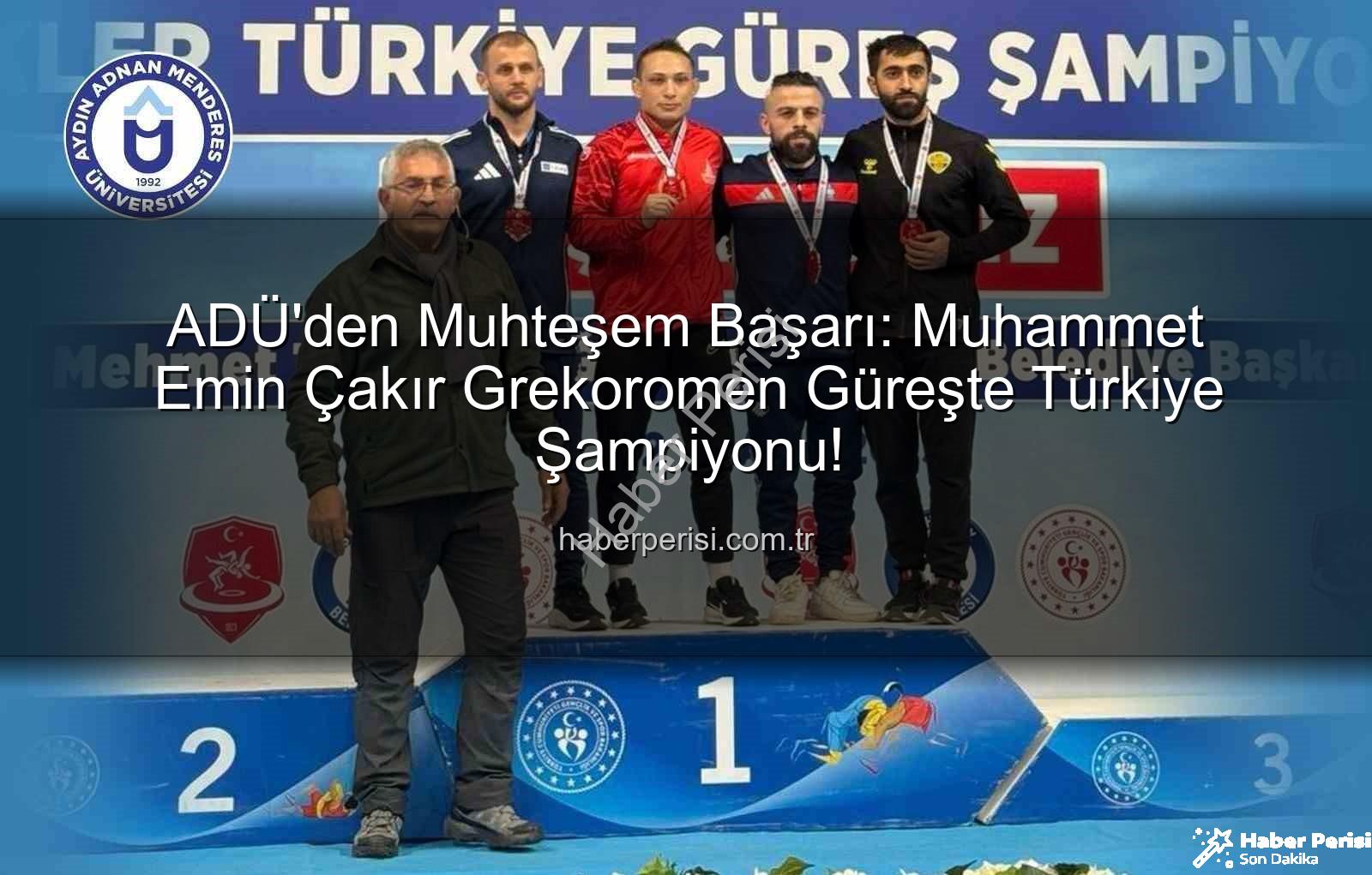 Muhammet Emin Çakır - ADÜ'den Muhteşem Başarı: Muhammet Emin Çakır Grekoromen Güreşte Türkiye Şampiyonu!