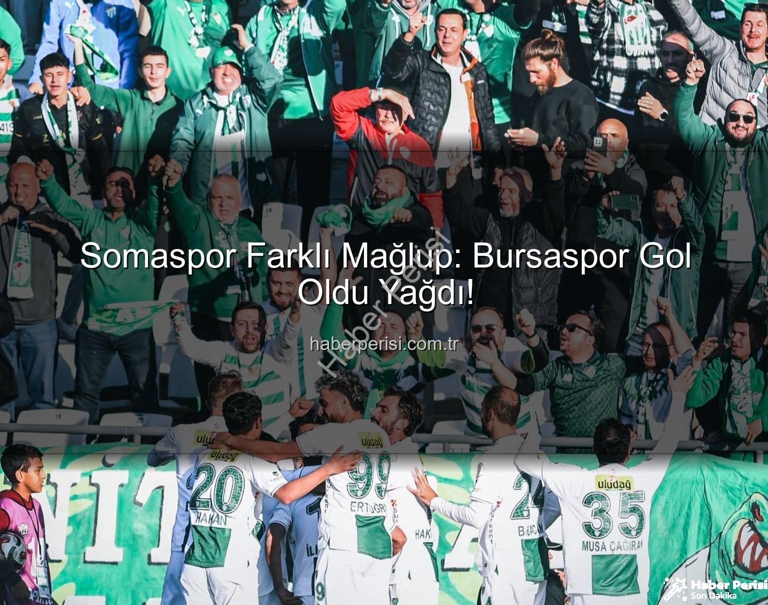 Somaspor Bursaspor - Somaspor Farklı Mağlup: Bursaspor Gol Oldu Yağdı!