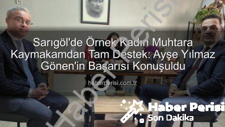 Sarıgöl’de Örnek Kadın Muhtara Kaymakamdan Tam Destek: Ayşe Yılmaz Gönen’in Başarısı Konuşuldu