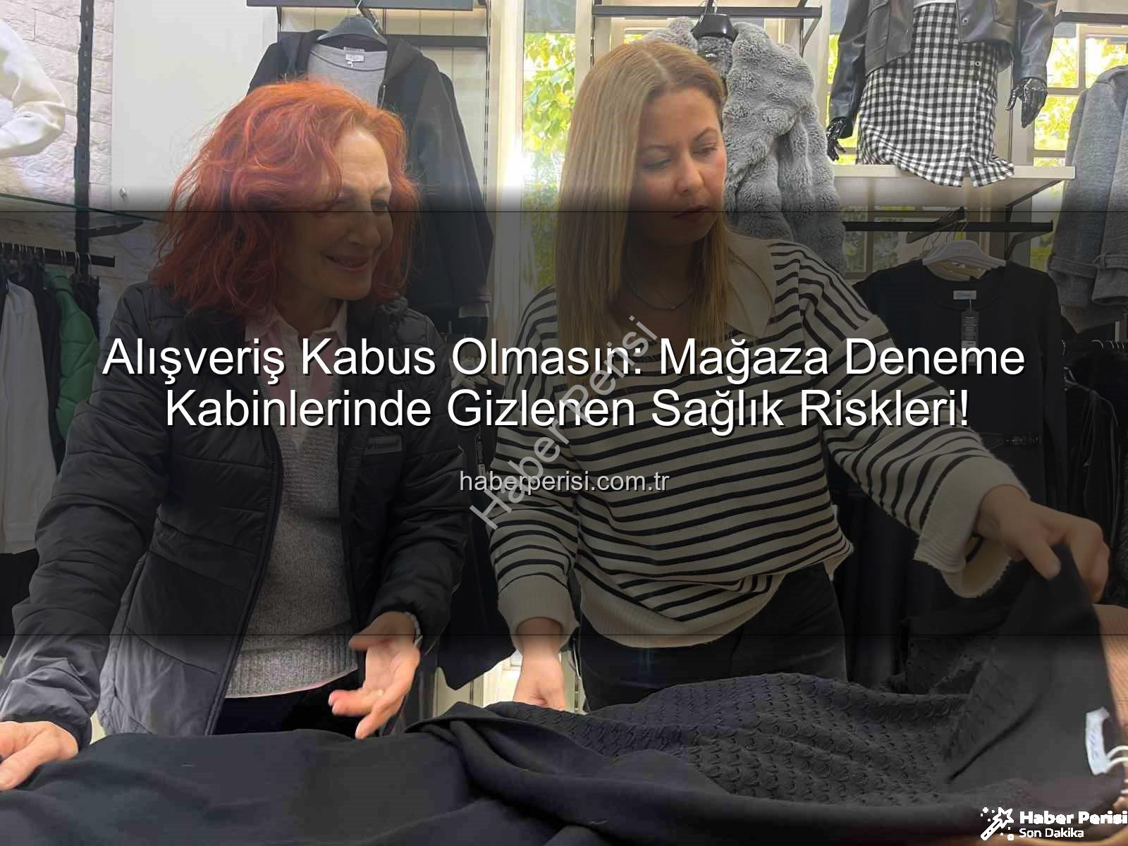 deneme kabini hijyeni - Alışveriş Kabus Olmasın: Mağaza Deneme Kabinlerinde Gizlenen Sağlık Riskleri!