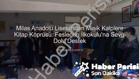 Milas Anadolu Lisesi’nden Fesleğen İlkokulu’na Kitap Eli: ‘Okulun Kalbi Kütüphaneler Projesi’ Başarıyla Tamamlandı