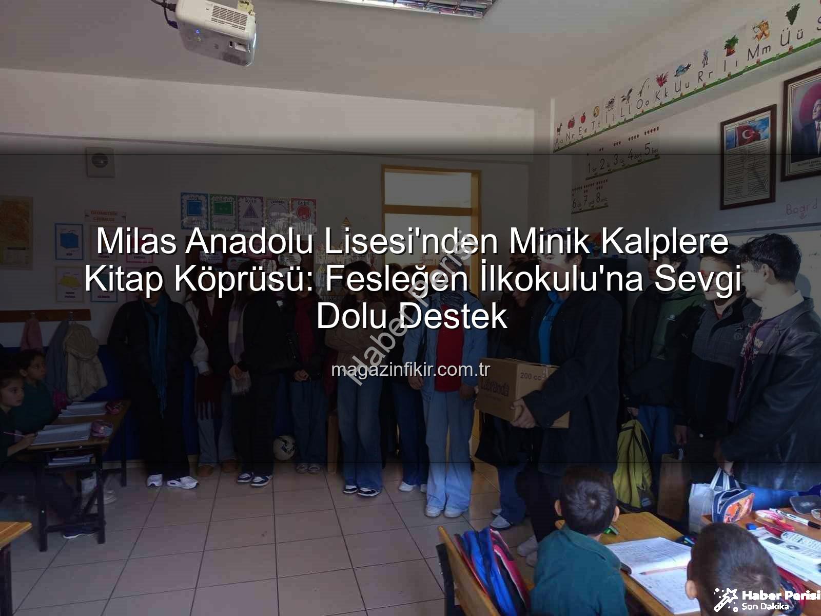 kitap desteği - Milas Anadolu Lisesi'nden Fesleğen İlkokulu'na Kitap Eli: 'Okulun Kalbi Kütüphaneler Projesi' Başarıyla Tamamlandı