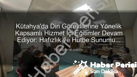 Kütahya’da Din Görevlilerine Yönelik Kapsamlı Hizmet İçi Eğitimler Devam Ediyor: Hafızlık ve Hutbe Sunumu Güçlendiriliyor
