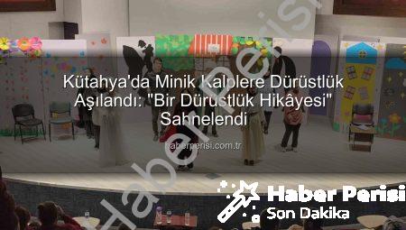 Kütahya’da Minik Kalplere Dürüstlük Aşılandı: “Bir Dürüstlük Hikâyesi” Sahnelendi