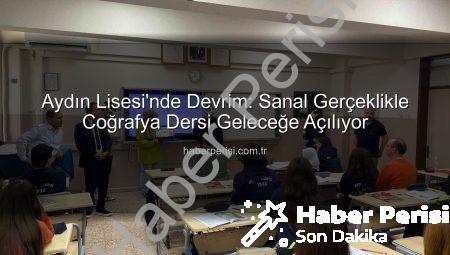 Aydın Lisesi’nde Devrim: Sanal Gerçeklikle Coğrafya Dersi Geleceğe Açılıyor