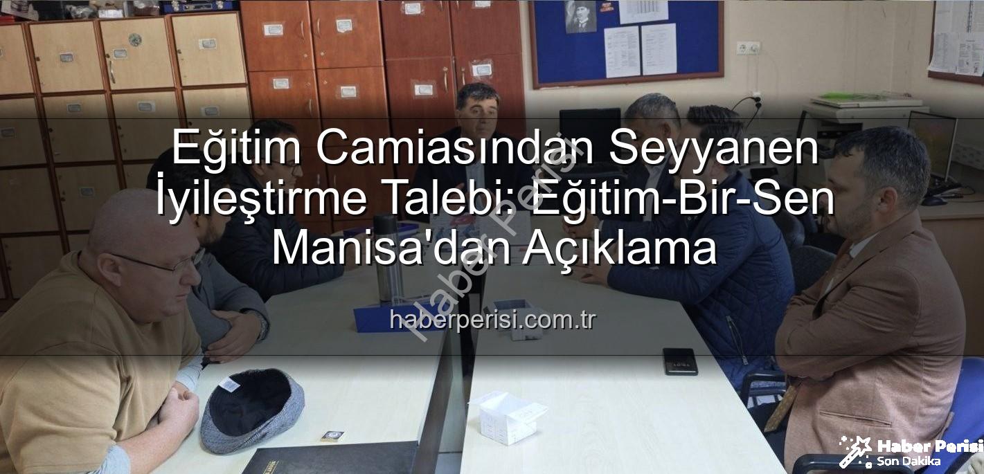 seyyanen iyileştirme - Eğitim Camiasından Seyyanen İyileştirme Talebi: Eğitim-Bir-Sen Manisa'dan Açıklama