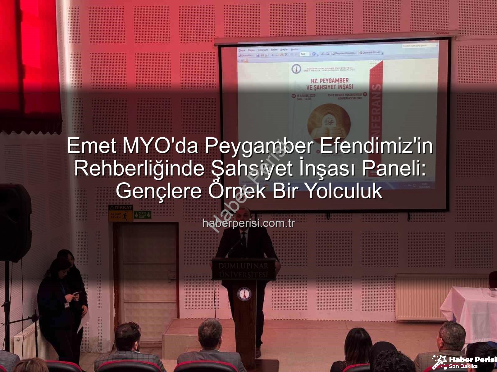 Hz. Peygamber ve Şahsiyet İnşası - Emet MYO'da Peygamber Efendimiz'in Rehberliğinde Şahsiyet İnşası Paneli: Gençlere Örnek Bir Yolculuk
