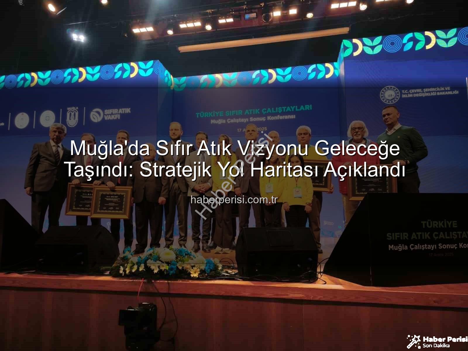 Muğla'da Sıfır Atık Vizyonu Geleceğe Taşındı: Stratejik Yol Haritası Açıklandı