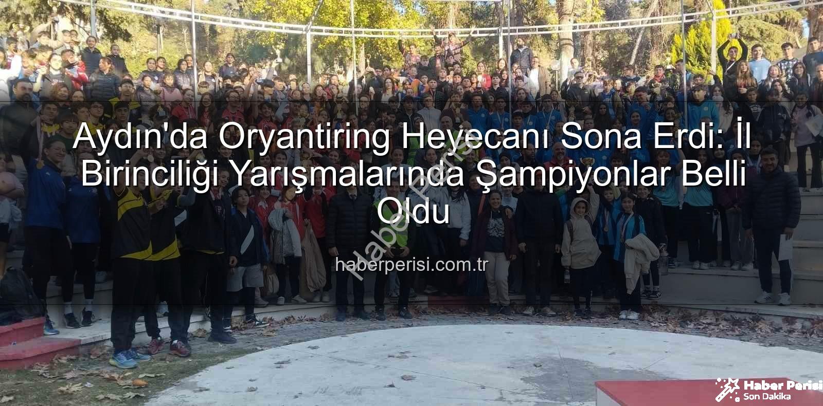 oryantiring il birinciliği - Aydın'da Oryantiring Heyecanı Sona Erdi: İl Birinciliği Yarışmalarında Şampiyonlar Belli Oldu