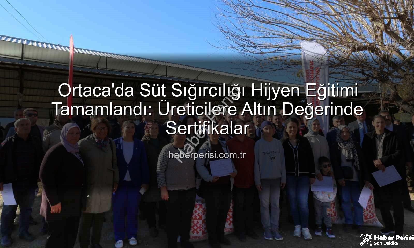 süt sığırcılığı hijyen - Ortaca'da Süt Sığırcılığı Hijyen Eğitimi Tamamlandı: Üreticilere Altın Değerinde Sertifikalar