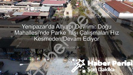 Yenipazar’da Altyapı Devrimi: Doğu Mahallesi’nde Parke Taşı Çalışmaları Hız Kesmeden Devam Ediyor