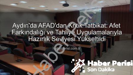 Aydın’da AFAD’dan Kritik Tatbikat: Afet Farkındalığı ve Tahliye Uygulamalarıyla Hazırlık Seviyesi Yükseltildi
