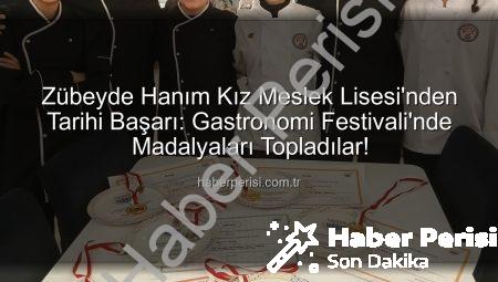 Zübeyde Hanım Kız Meslek Lisesi’nden Tarihi Başarı: Gastronomi Festivali’nde Madalyaları Topladılar!