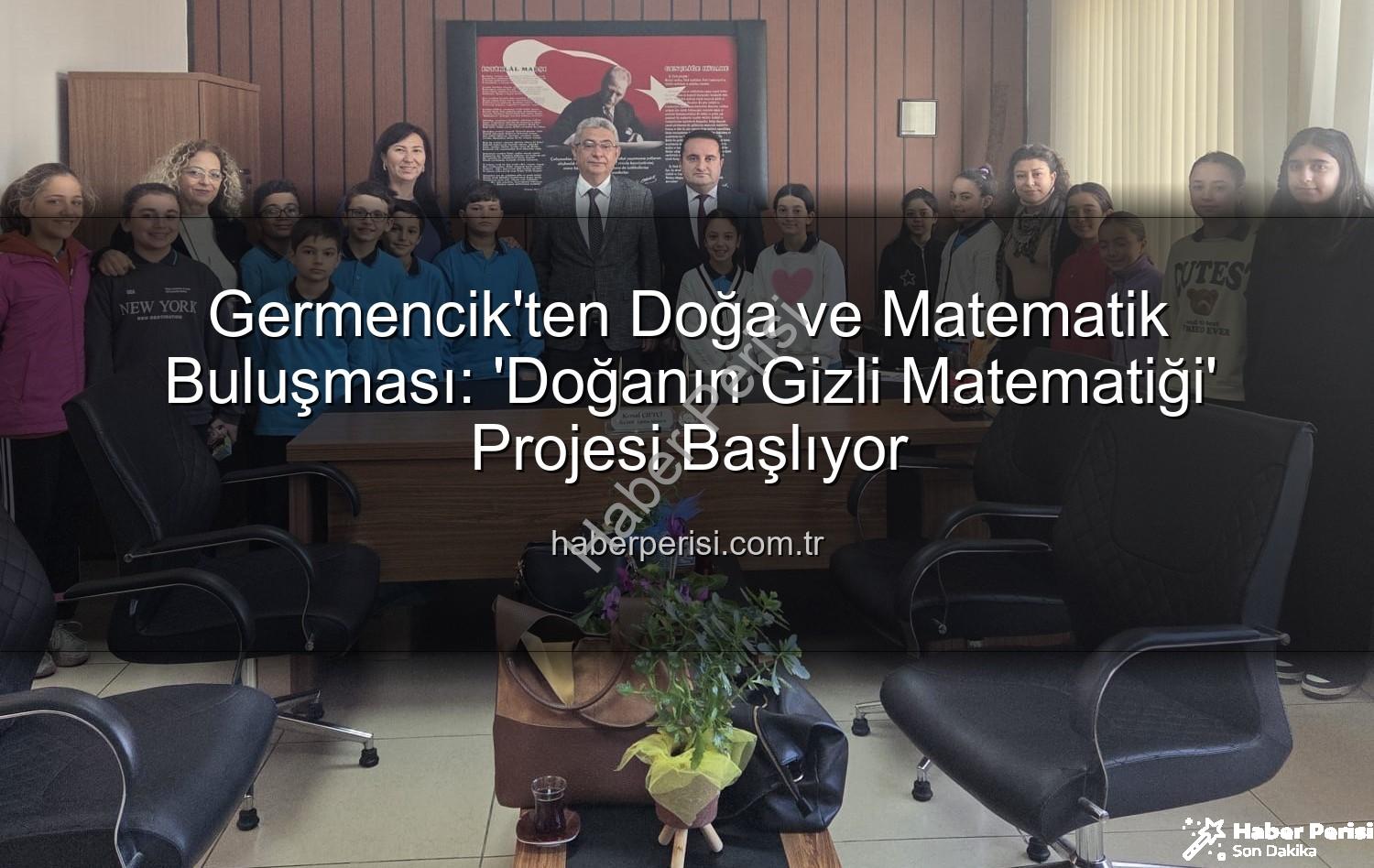 doğa ve matematik - Germencik'ten Doğa ve Matematik Buluşması: 'Doğanın Gizli Matematiği' Projesi Başlıyor