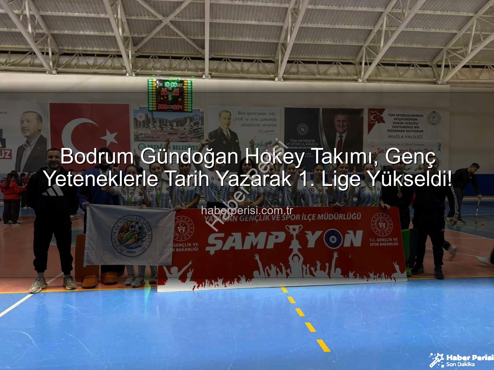 Bodrum Gündoğan Hokey - Bodrum Gündoğan Hokey Takımı, Genç Yeteneklerle Tarih Yazarak 1. Lige Yükseldi!