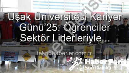 Uşak Üniversitesi Kariyer Günü’25: Geleceğin Profesyonelleri Sektör Liderleriyle Buluştu