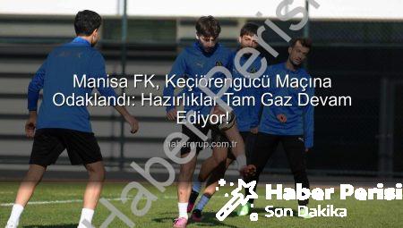 Manisa FK, Keçiörengücü Maçına Odaklandı: Hazırlıklar Tam Gaz Devam Ediyor