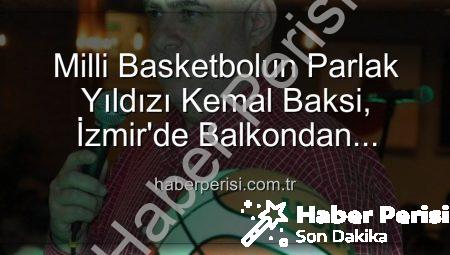 Milli Basketbolun Parlak Yıldızı Kemal Baksi, İzmir’de Balkondan Düşerek Hayatını Kaybetti: Soruşturma Başlatıldı