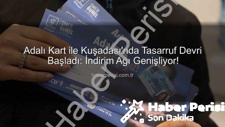 Adalı Kart ile Kuşadası’nda Tasarruf Devri Başladı: İndirim Ağı Genişliyor!