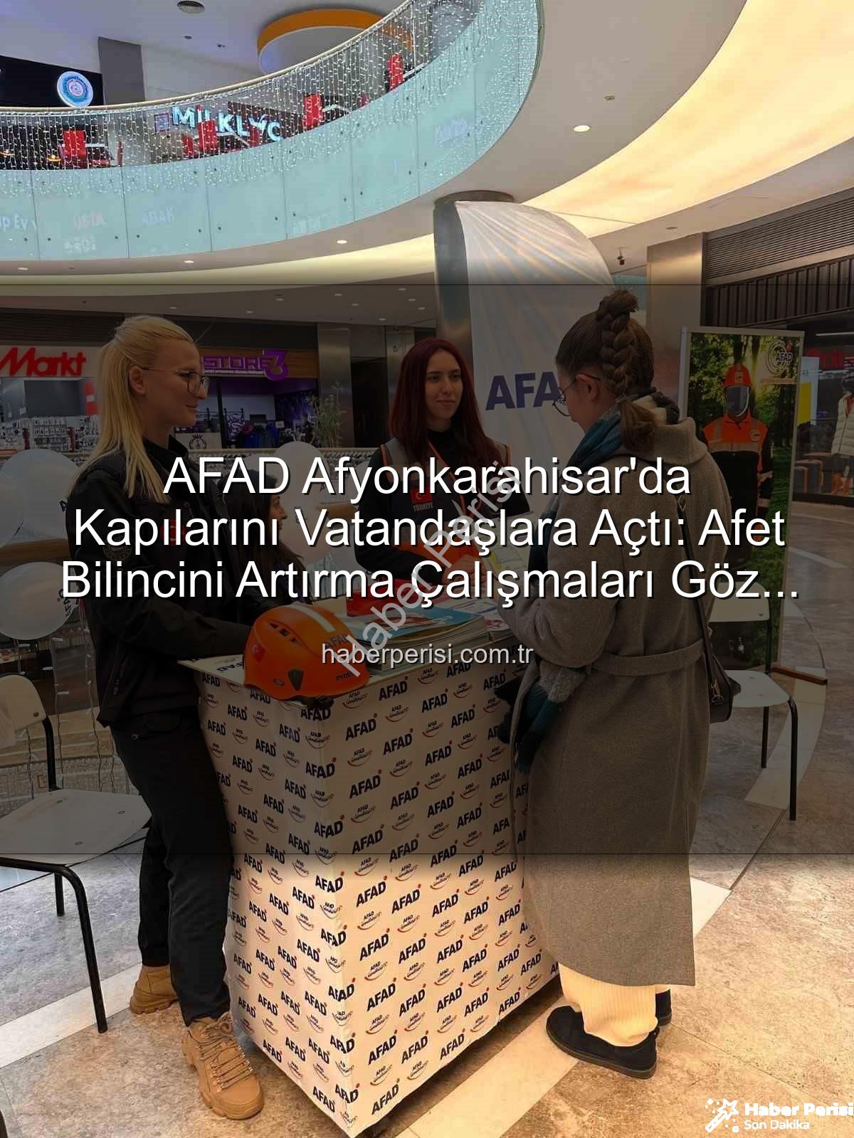 AFAD Afyonkarahisar - AFAD Afyonkarahisar'da Kapılarını Vatandaşlara Açtı: Afet Bilincini Artırma Çalışmaları Göz Doldurdu