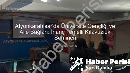 Afyonkarahisar’da Üniversite Gençliği ve Aile Bağları: İnanç Temelli Kılavuzluk Semineri