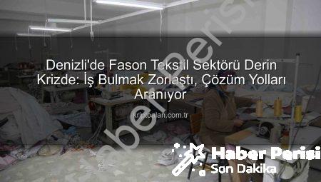 Denizli’de Fason Tekstil Sektörü Krizle Boğuşuyor: İş Bulmak Zorlaştı
