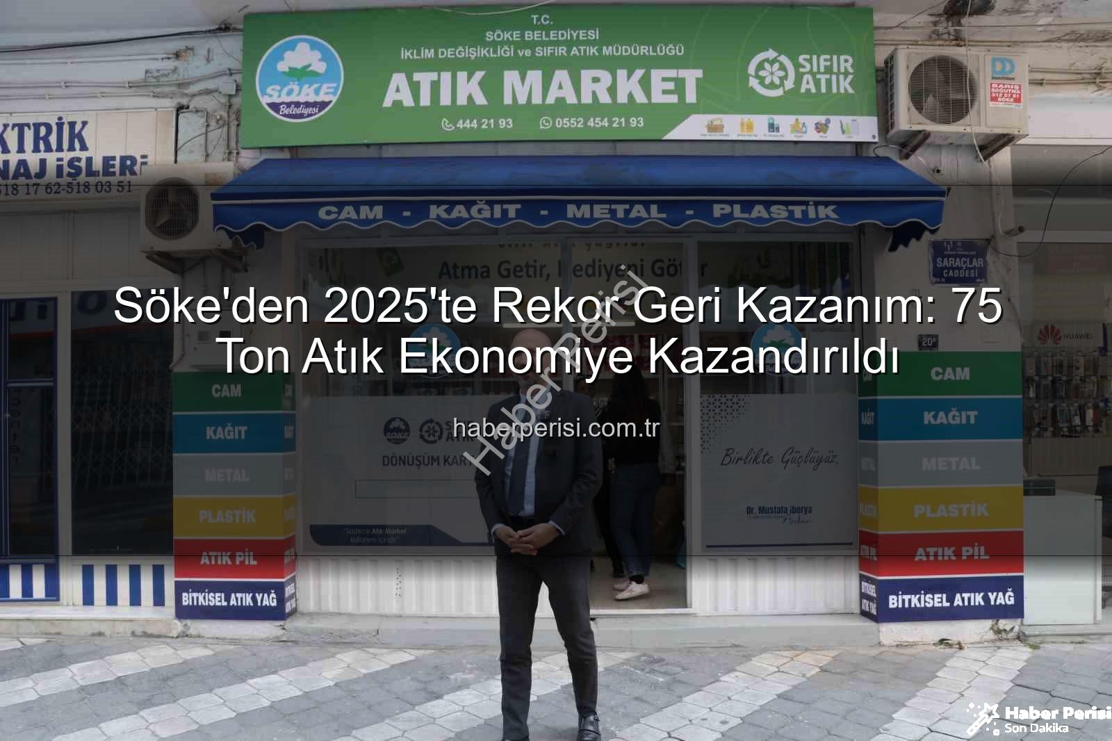 Söke geri kazanım - Söke'den 2025'te Rekor Geri Kazanım: 75 Ton Atık Ekonomiye Kazandırıldı