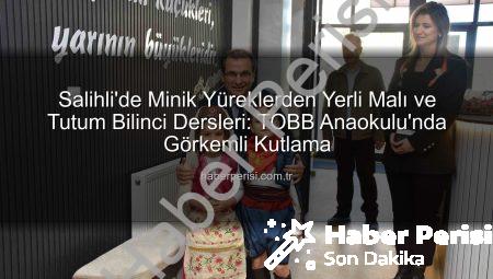 Salihli’de Minik Yüreklerden Yerli Malı ve Tutum Bilinci Dersleri: TOBB Anaokulu’nda Görkemli Kutlama