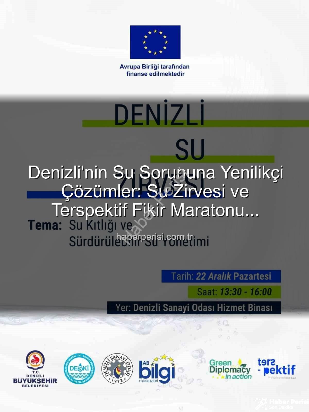 Denizli su sorunu - Denizli'nin Su Sorununa Yenilikçi Çözümler: Su Zirvesi ve Terspektif Fikir Maratonu Başlıyor!